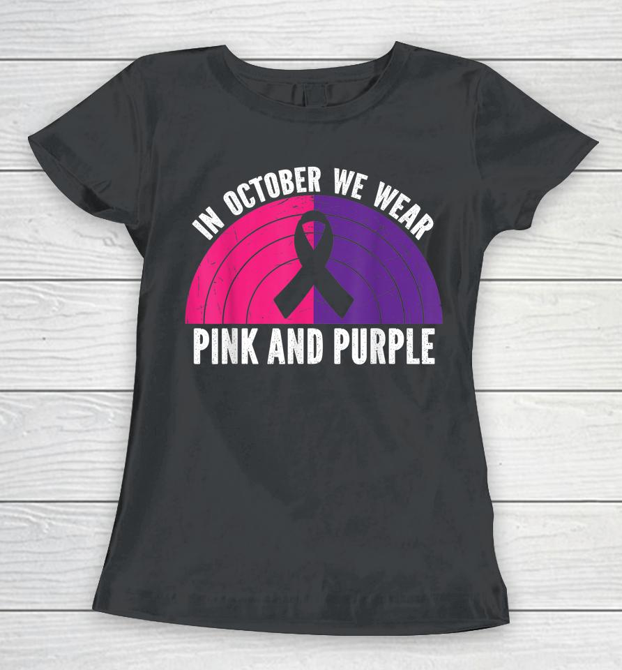 In October We Wear Pink And Purple October Awareness Women T-Shirt