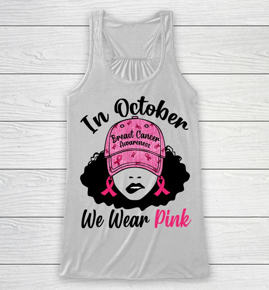 In October We Wear Pink Black Girl Breast Cancer Awareness Racerback Tank