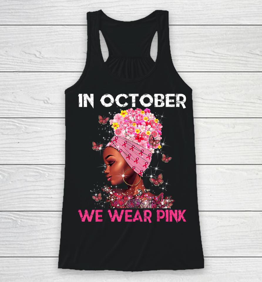 In October We Wear Pink Black Girl Breast Cancer Women Racerback Tank