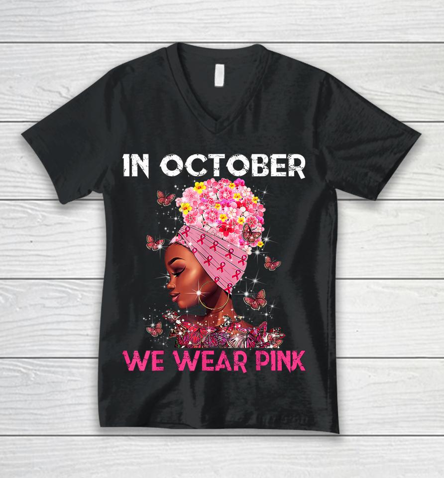 In October We Wear Pink Black Girl Breast Cancer Women Unisex V-Neck T-Shirt
