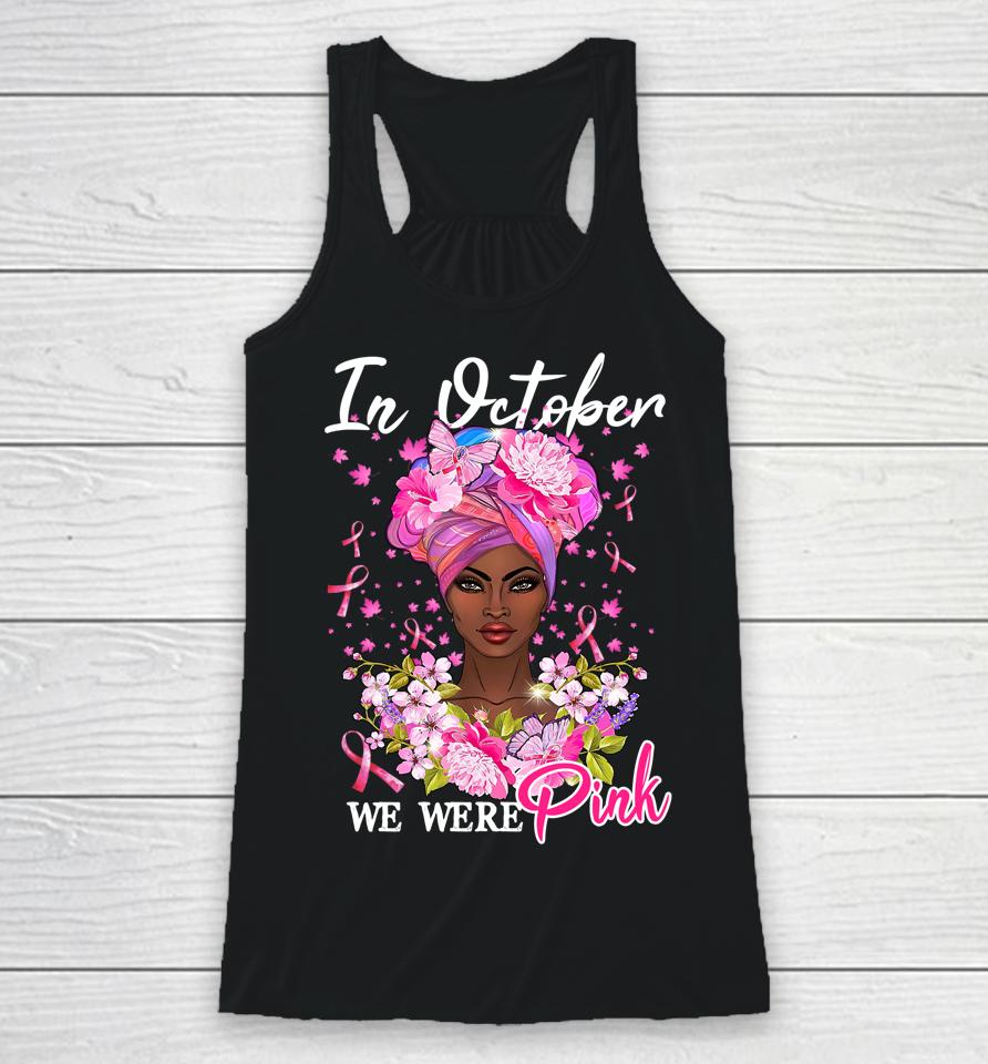 In October We Wear Pink Black Woman Breast Cancer Awareness Racerback Tank