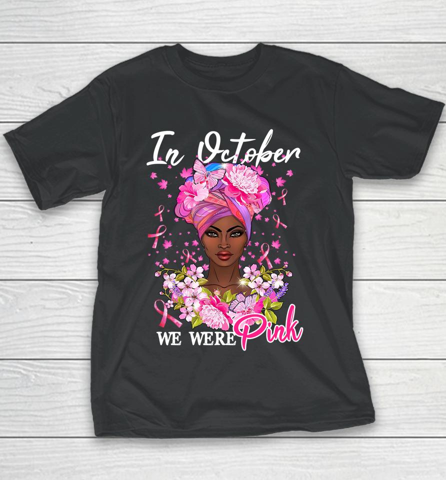 In October We Wear Pink Black Woman Breast Cancer Awareness Youth T-Shirt