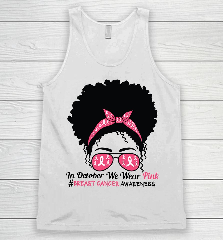 In October We Wear Pink Black Woman Breast Cancer Awareness Unisex Tank Top