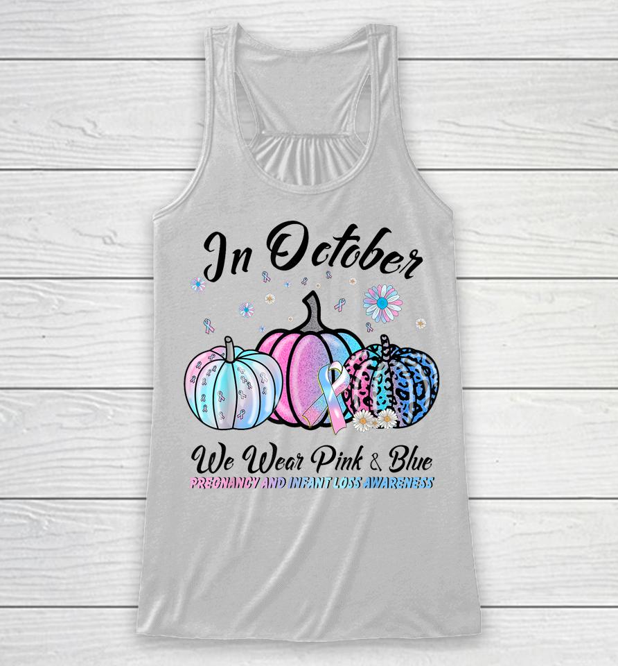 In October We Wear Pink Blue Pregnancy Infant Loss Awareness Racerback Tank