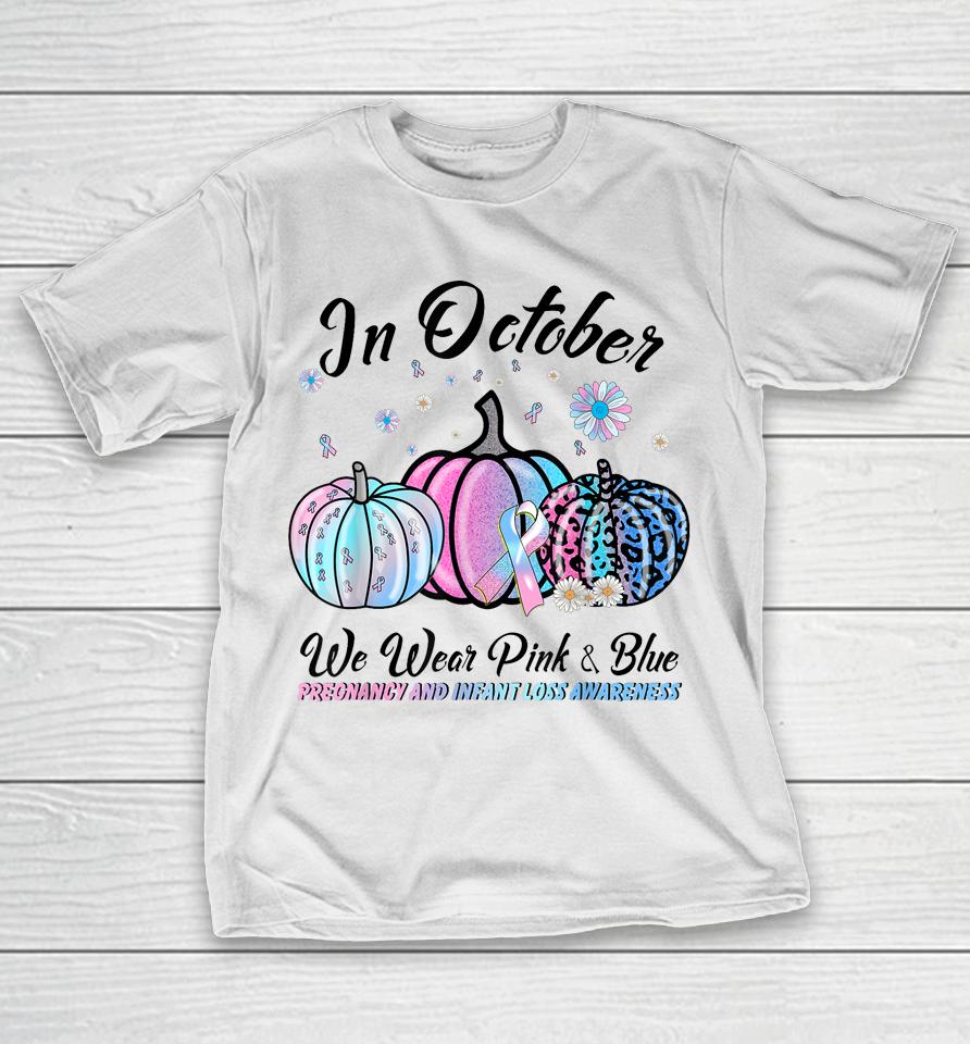 In October We Wear Pink Blue Pregnancy Infant Loss Awareness T-Shirt