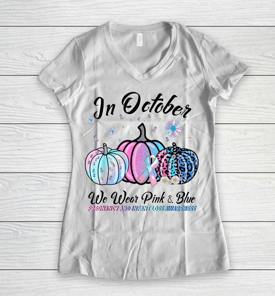 In October We Wear Pink Blue Pregnancy Infant Loss Awareness Women V-Neck T-Shirt