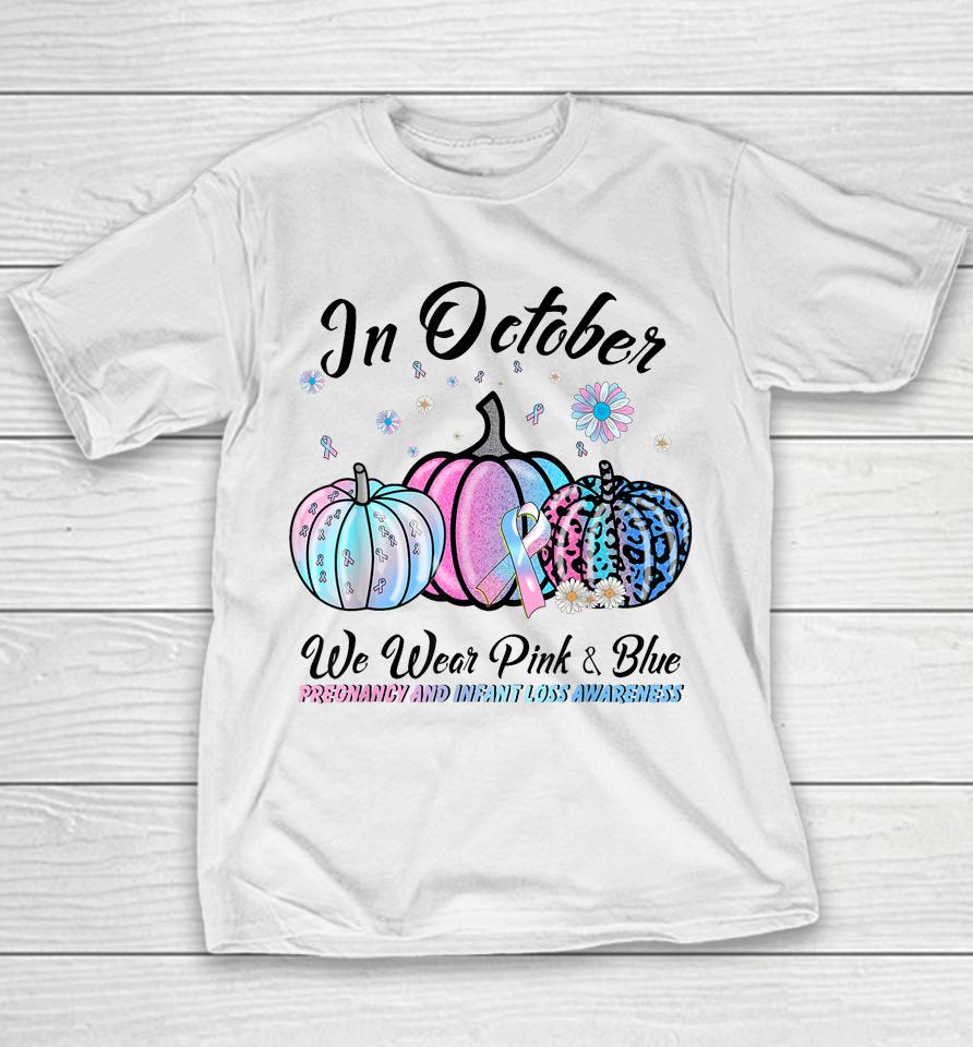 In October We Wear Pink Blue Pregnancy Infant Loss Awareness Youth T-Shirt