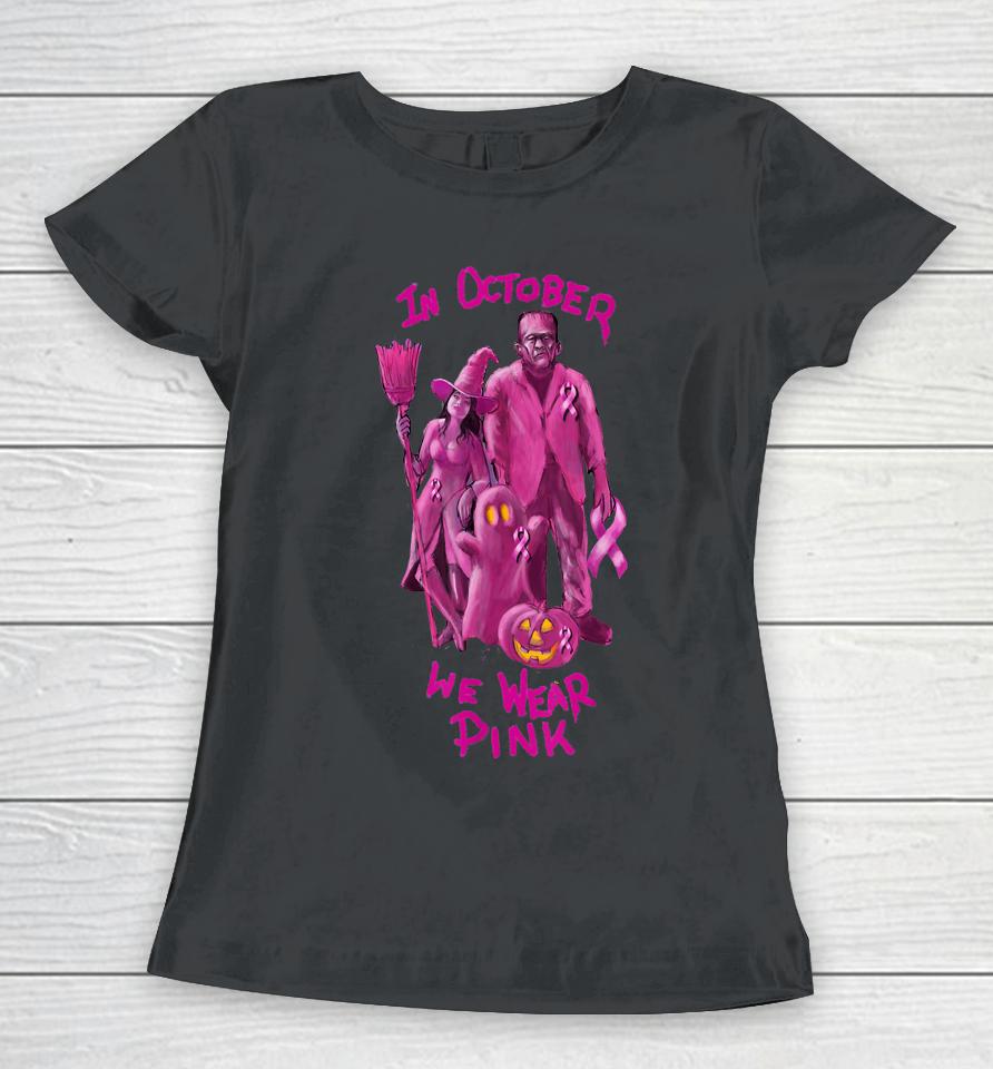 In October We Wear Pink - Breast Cancer Awareness Halloween Women T-Shirt