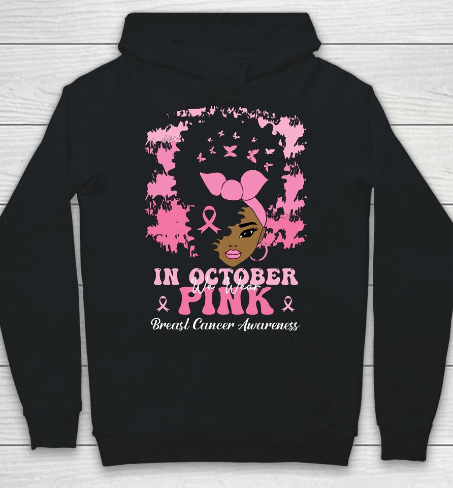 In October We Wear Pink Breast Cancer Awareness Hoodie