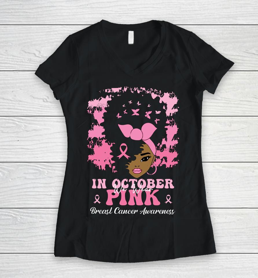 In October We Wear Pink Breast Cancer Awareness Women V-Neck T-Shirt