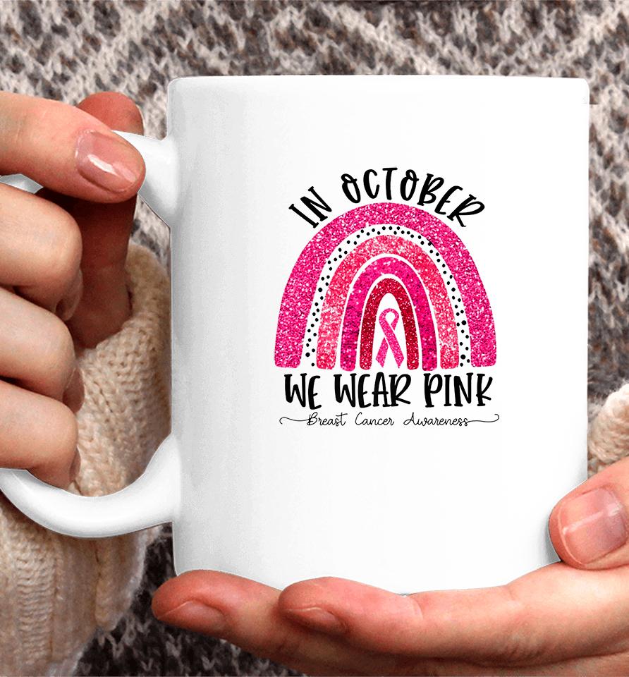 In October We Wear Pink Breast Cancer Awareness Coffee Mug