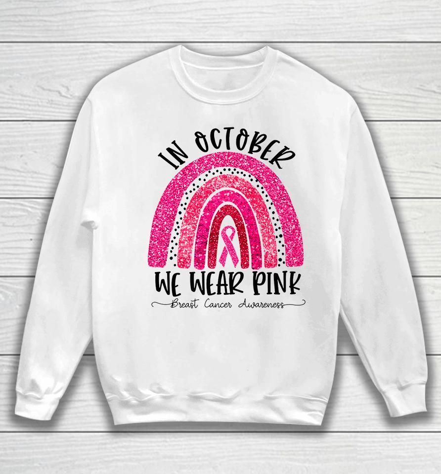 In October We Wear Pink Breast Cancer Awareness Sweatshirt