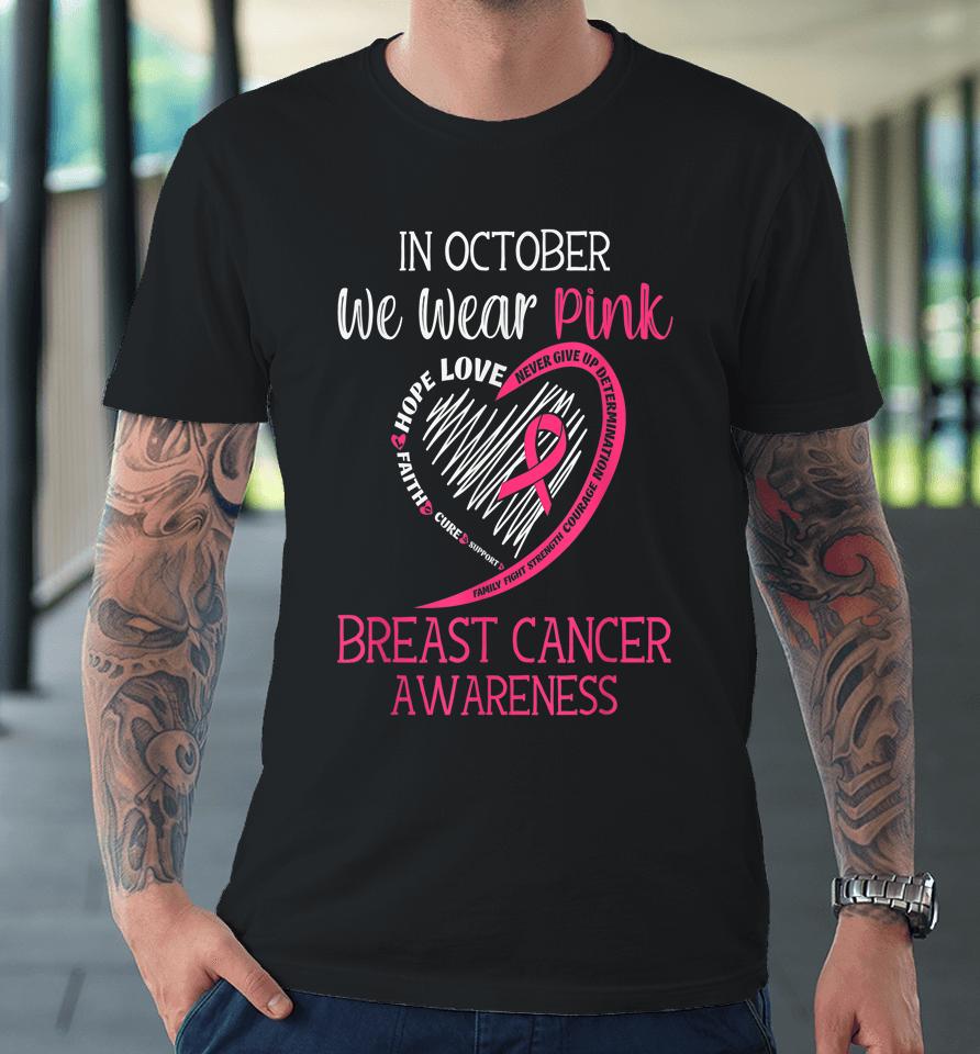 In October We Wear Pink Breast Cancer Awareness Support Hope Premium T-Shirt