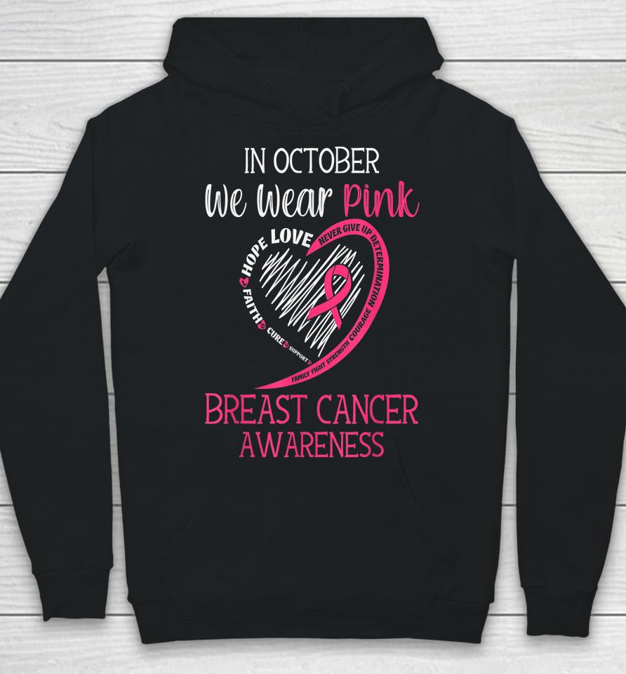 In October We Wear Pink Breast Cancer Awareness Support Hope Hoodie