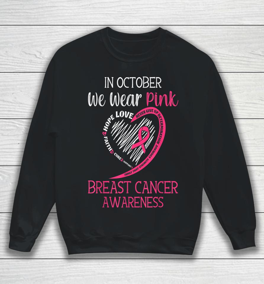 In October We Wear Pink Breast Cancer Awareness Support Hope Sweatshirt