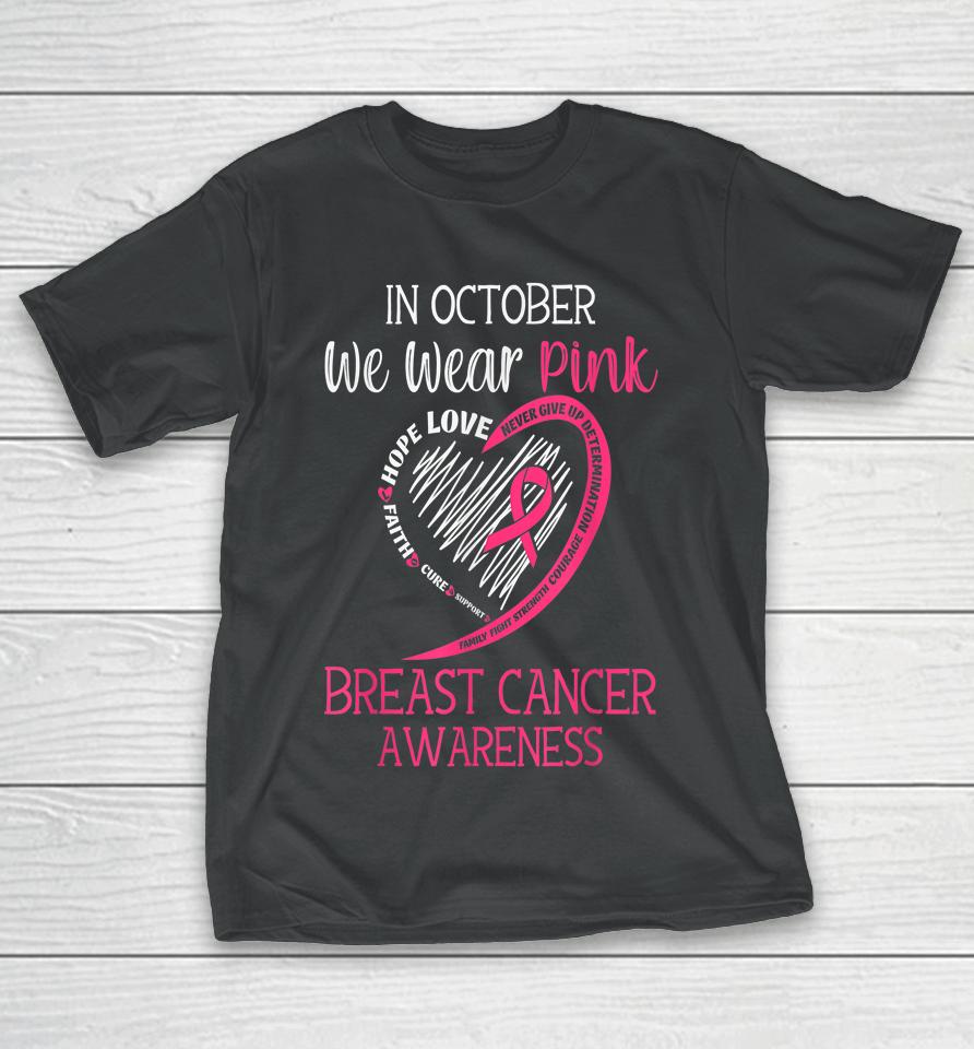 In October We Wear Pink Breast Cancer Awareness Support Hope T-Shirt