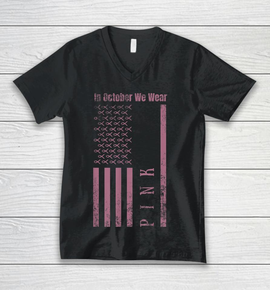 In October We Wear Pink Breast Cancer Awareness Us Flag Unisex V-Neck T-Shirt