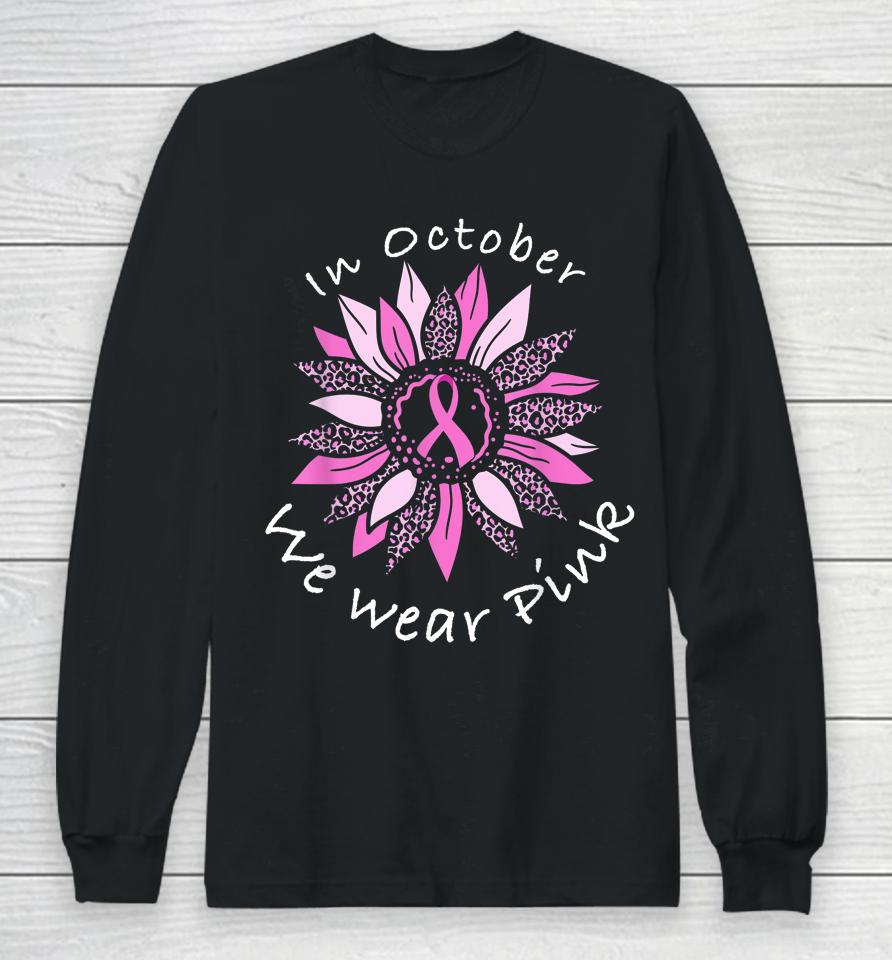 In October We Wear Pink Breast Cancer Costume Sunflower Teen Long Sleeve T-Shirt