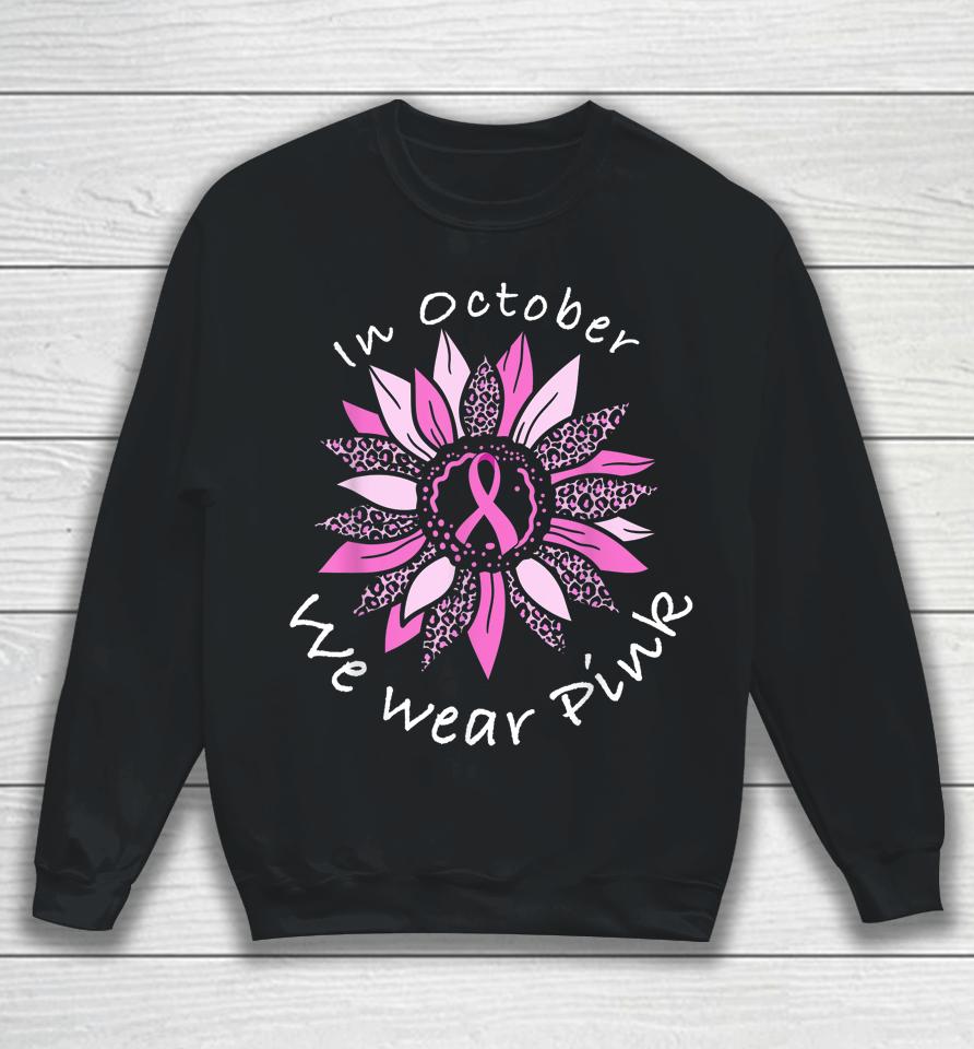 In October We Wear Pink Breast Cancer Costume Sunflower Teen Sweatshirt