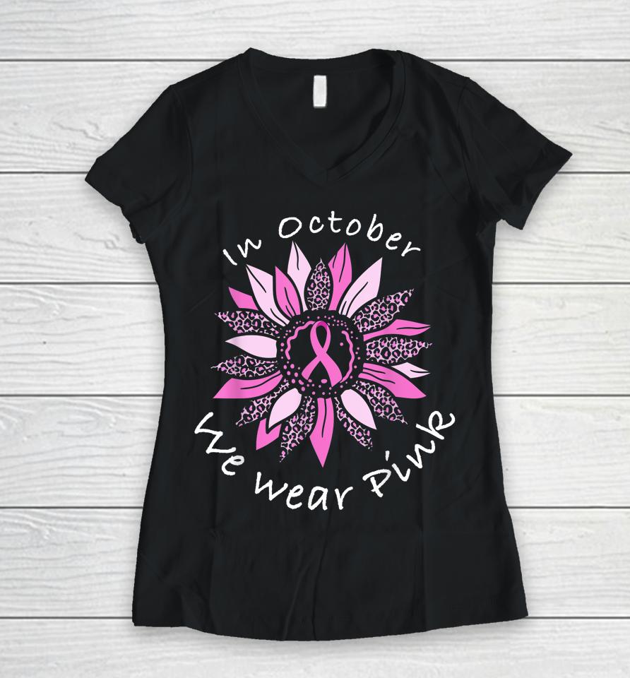 In October We Wear Pink Breast Cancer Costume Sunflower Teen Women V-Neck T-Shirt