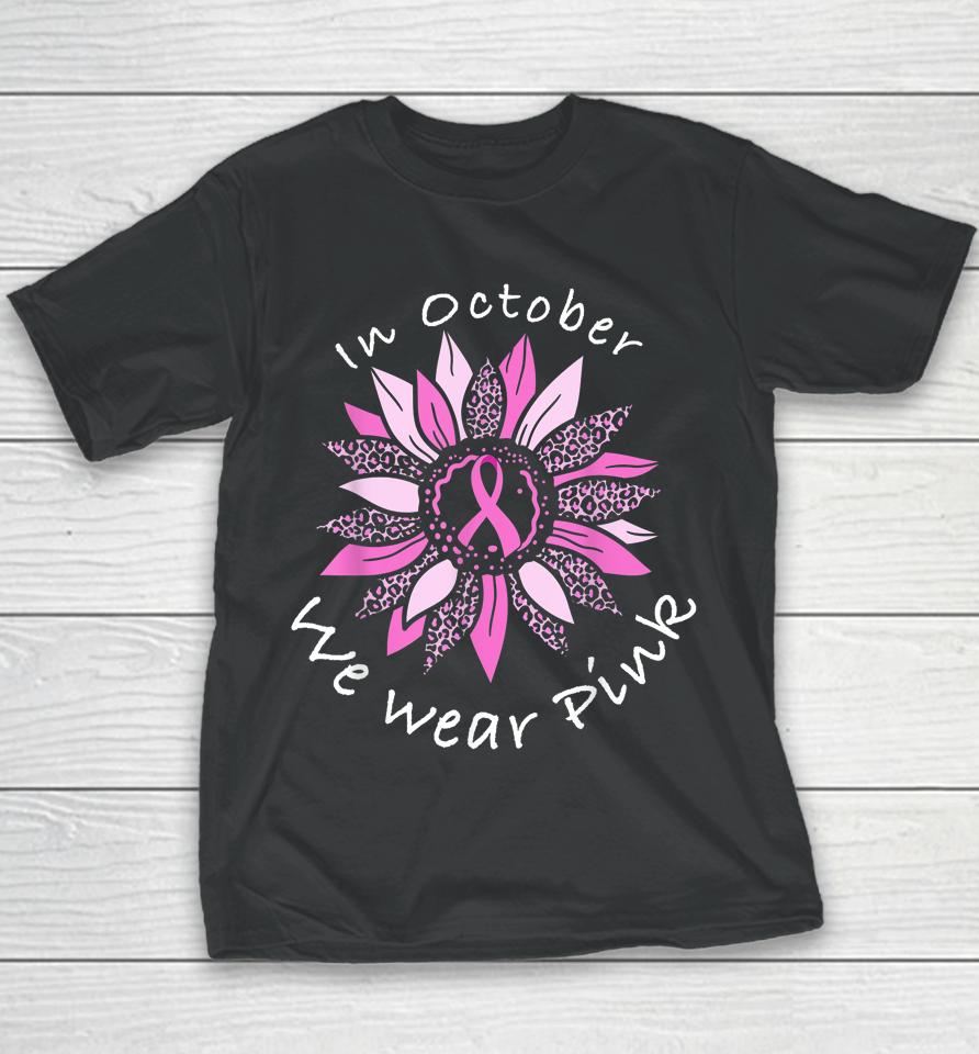 In October We Wear Pink Breast Cancer Costume Sunflower Teen Youth T-Shirt
