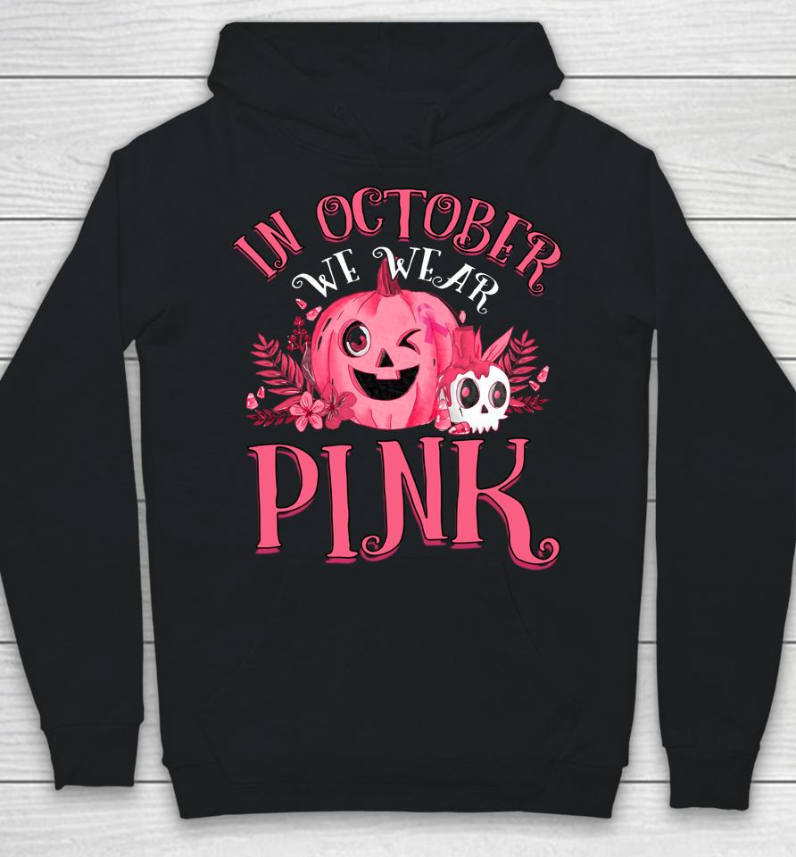 In October We Wear Pink Breast Cancer Pumpkin Halloween Hoodie
