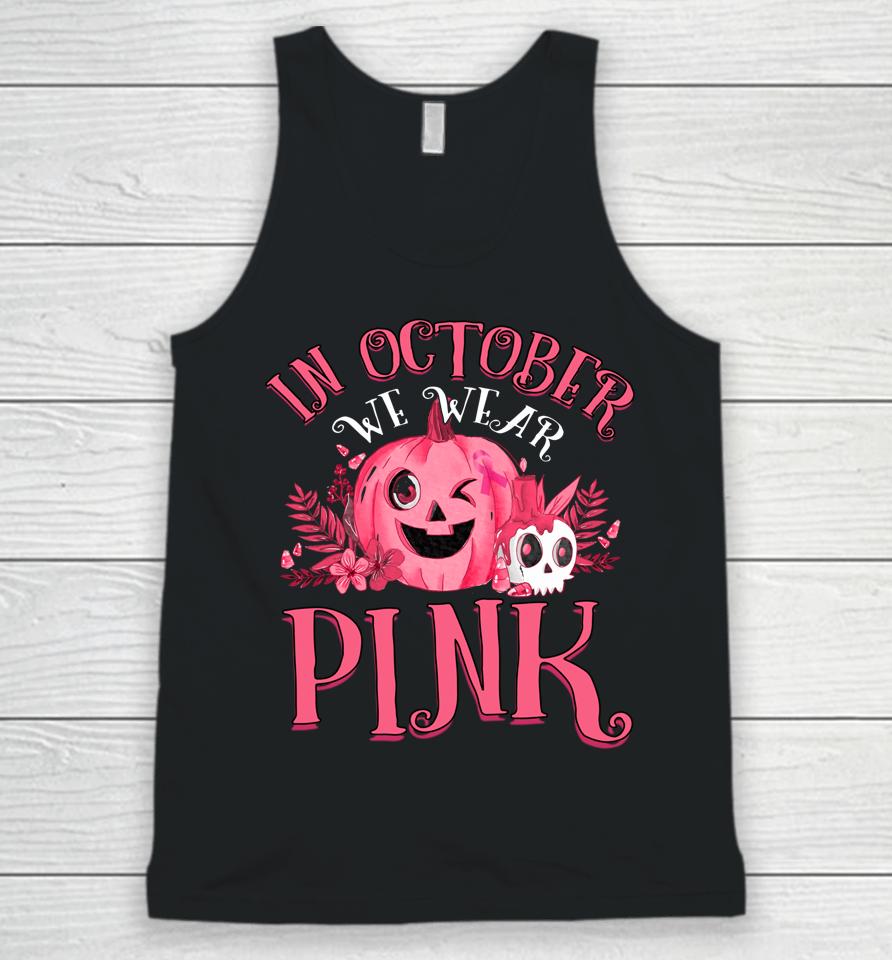 In October We Wear Pink Breast Cancer Pumpkin Halloween Unisex Tank Top