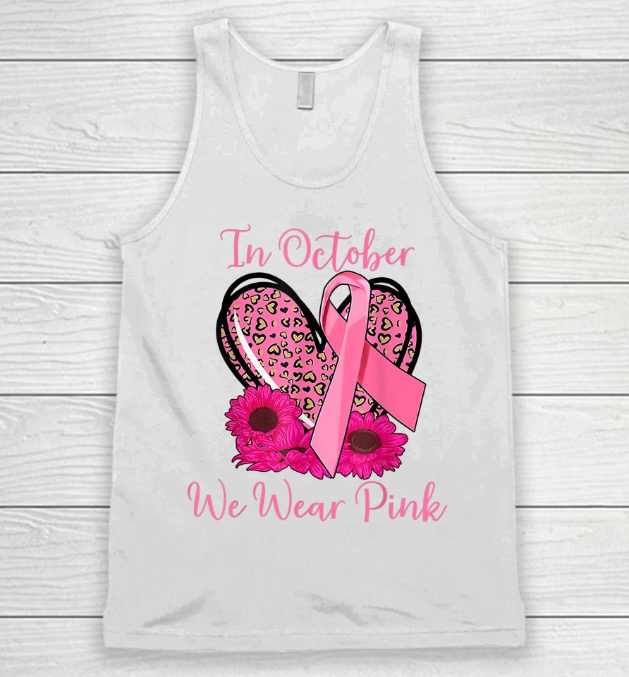 In October We Wear Pink Breast Cancer Ribbon Heart Gifts Unisex Tank Top