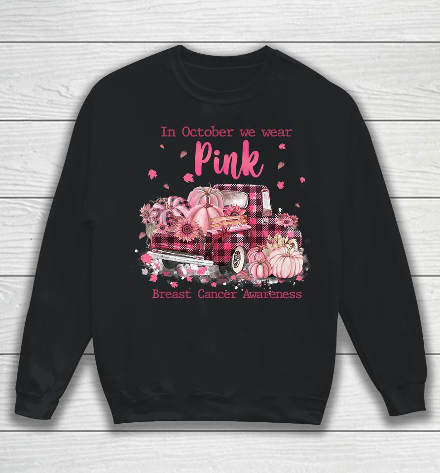 In October We Wear Pink Breast Cancer Sweatshirt