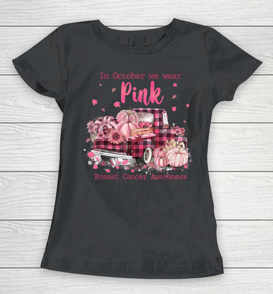 In October We Wear Pink Breast Cancer Women T-Shirt