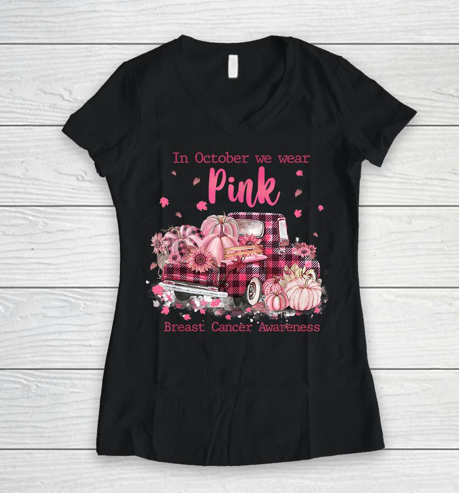 In October We Wear Pink Breast Cancer Women V-Neck T-Shirt