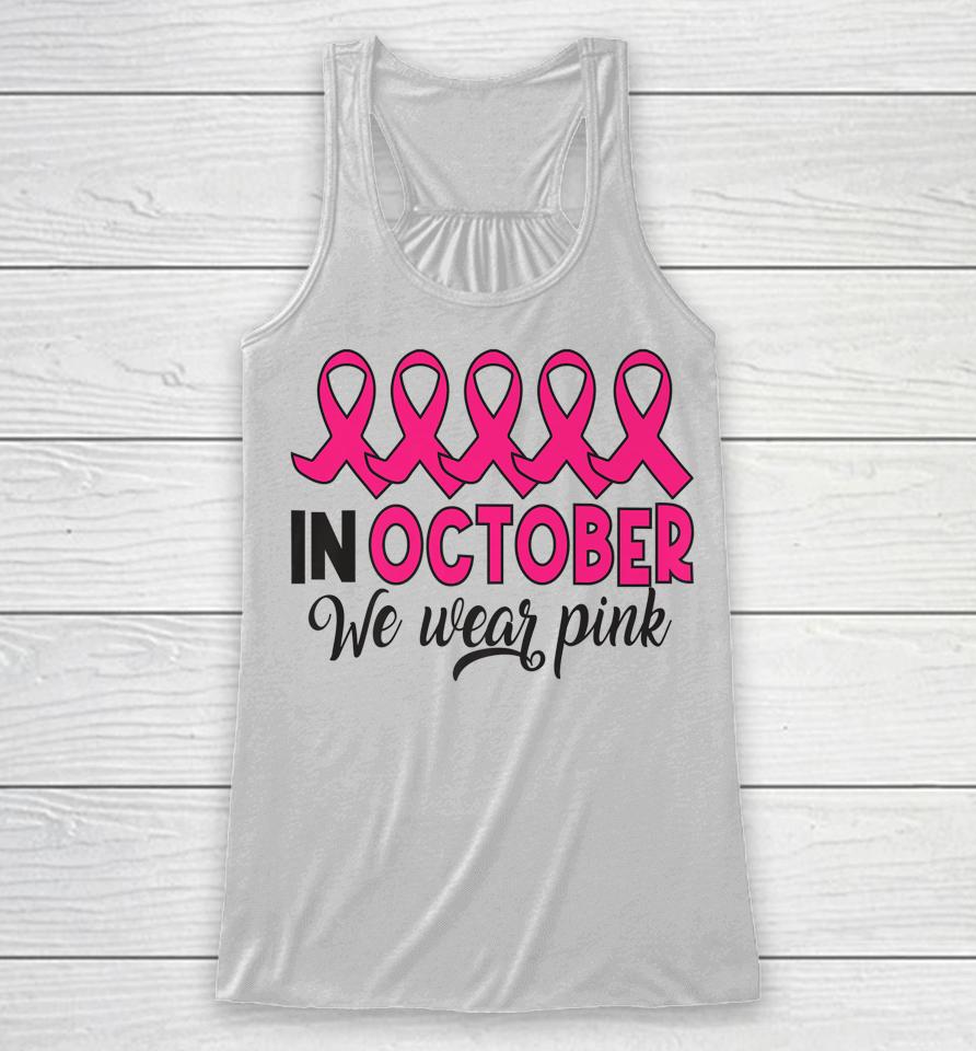 In October We Wear Pink Breast Cancer Support Racerback Tank