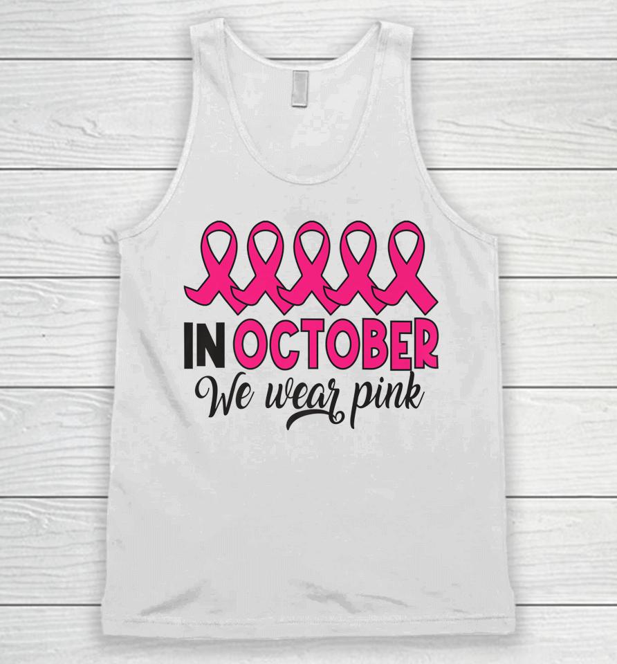 In October We Wear Pink Breast Cancer Support Unisex Tank Top