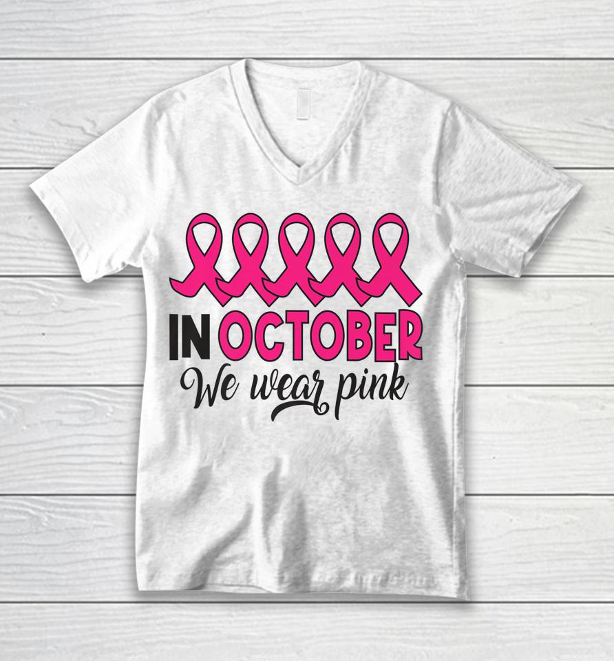 In October We Wear Pink Breast Cancer Support Unisex V-Neck T-Shirt