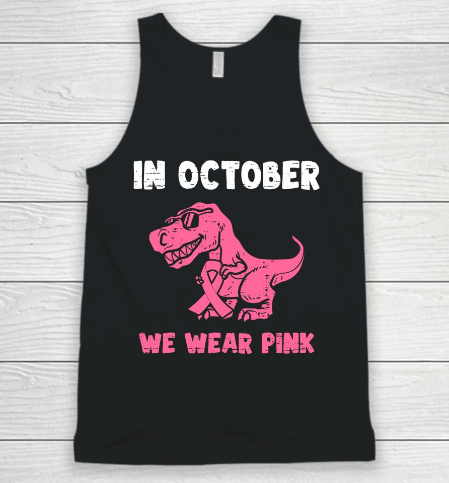 In October We Wear Pink Breast Cancer Trex Dino Unisex Tank Top