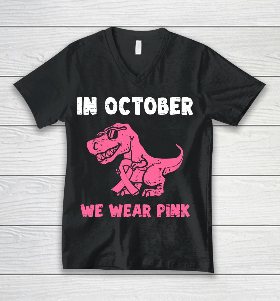 In October We Wear Pink Breast Cancer Trex Dino Unisex V-Neck T-Shirt