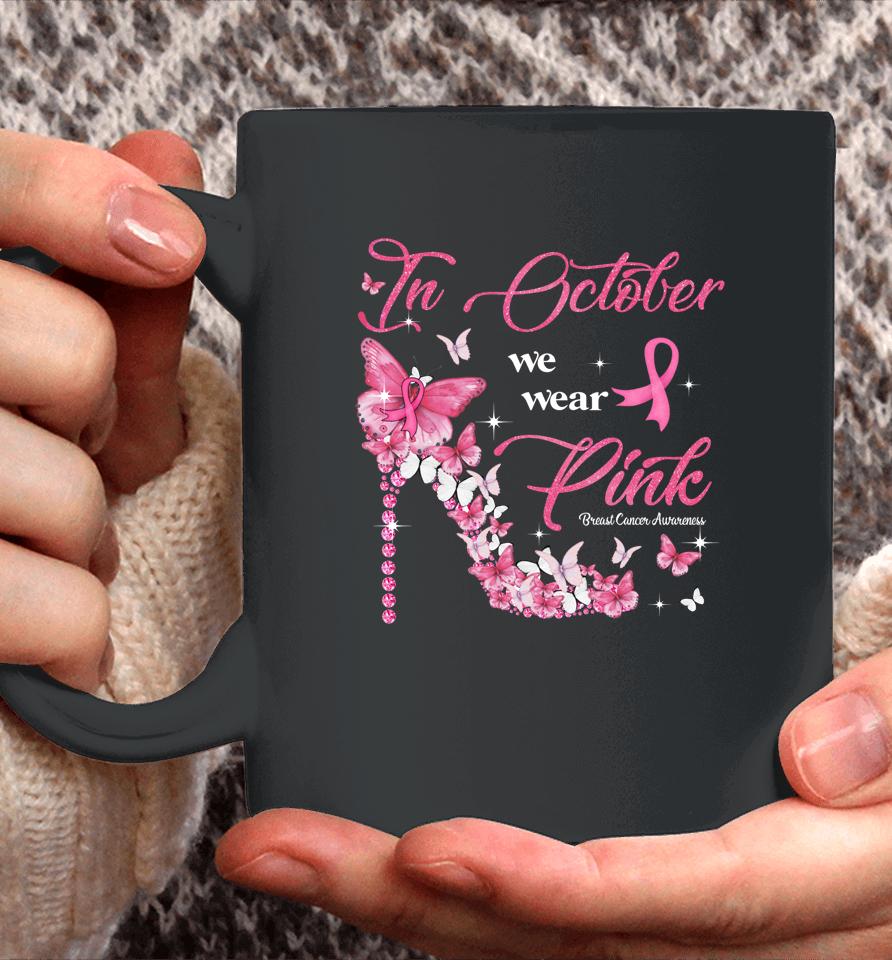 In October We Wear Pink Butterflies Breast Cancer Awareness Coffee Mug