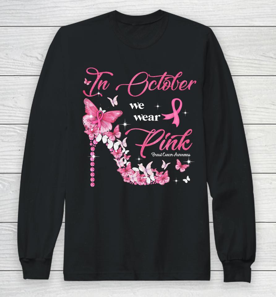 In October We Wear Pink Butterflies Breast Cancer Awareness Long Sleeve T-Shirt
