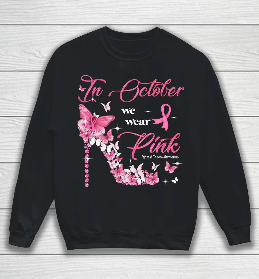 In October We Wear Pink Butterflies Breast Cancer Awareness Sweatshirt