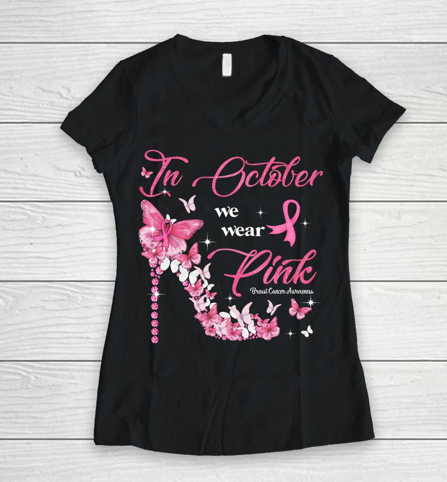 In October We Wear Pink Butterflies Breast Cancer Awareness Women V-Neck T-Shirt