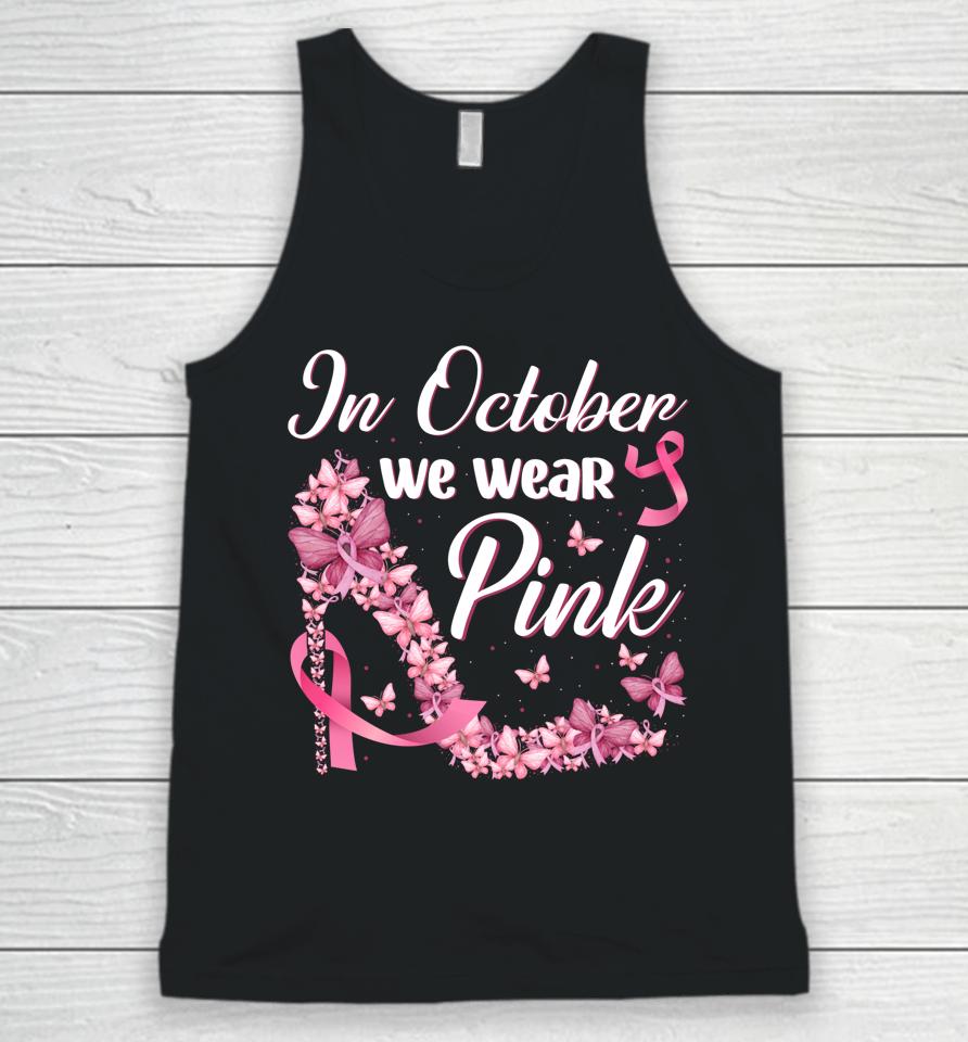 In October We Wear Pink Butterflies High Heels Breast Cancer Unisex Tank Top
