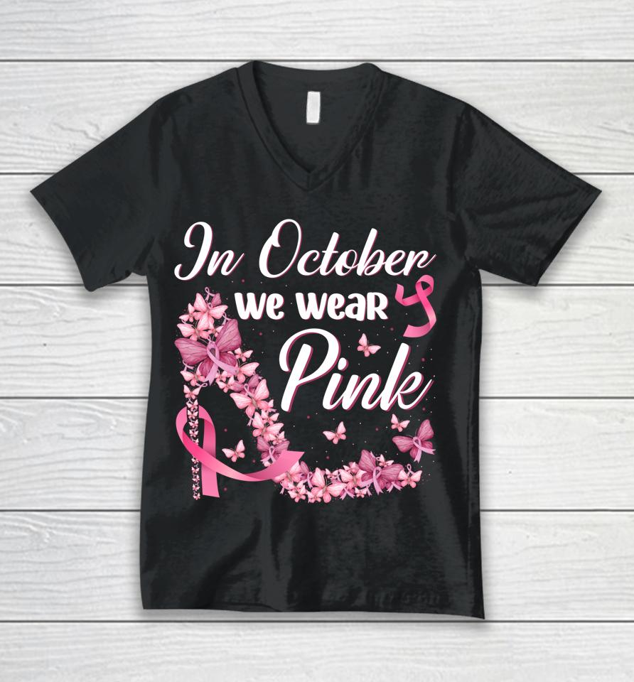 In October We Wear Pink Butterflies High Heels Breast Cancer Unisex V-Neck T-Shirt