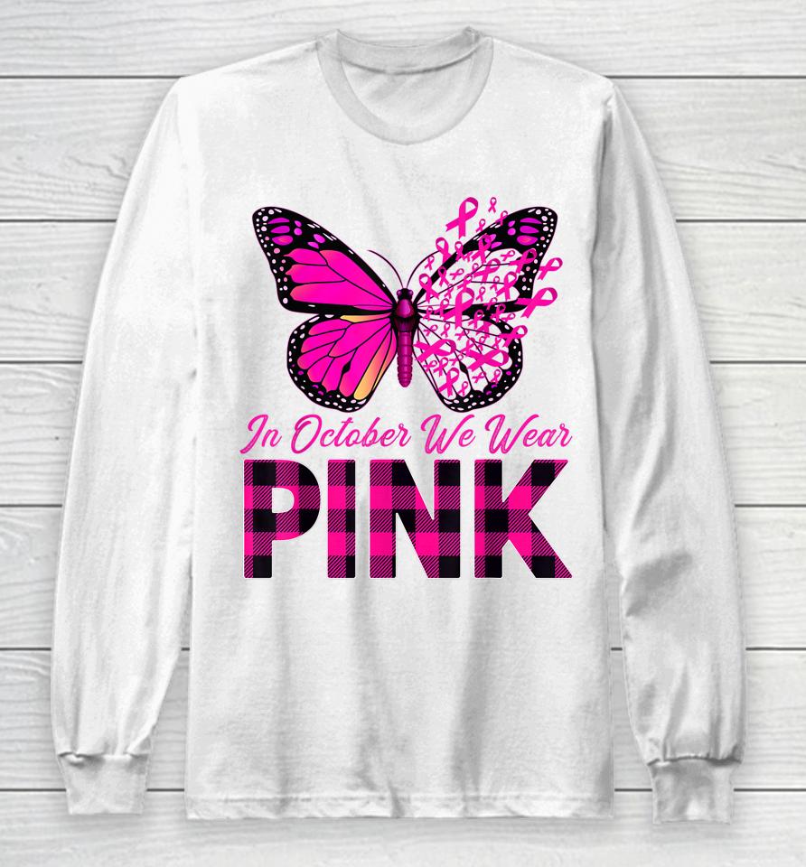 In October We Wear Pink Butterfly Breast Cancer Awareness Long Sleeve T-Shirt