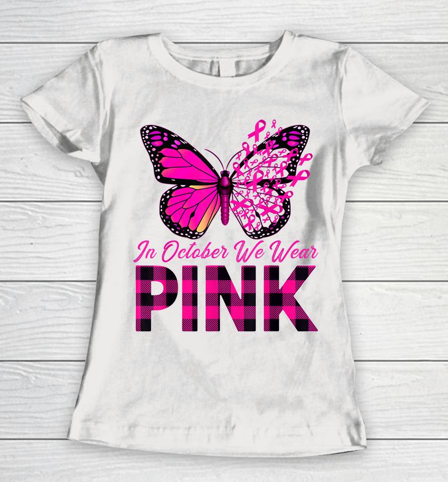 In October We Wear Pink Butterfly Breast Cancer Awareness Women T-Shirt