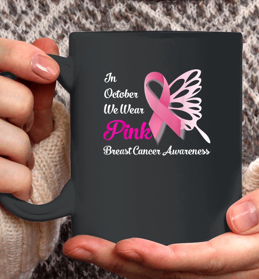 In October We Wear Pink Butterfly Breast Cancer Awareness Coffee Mug
