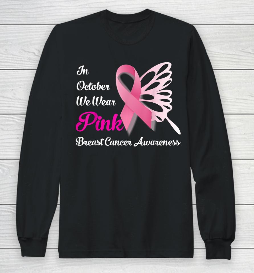 In October We Wear Pink Butterfly Breast Cancer Awareness Long Sleeve T-Shirt