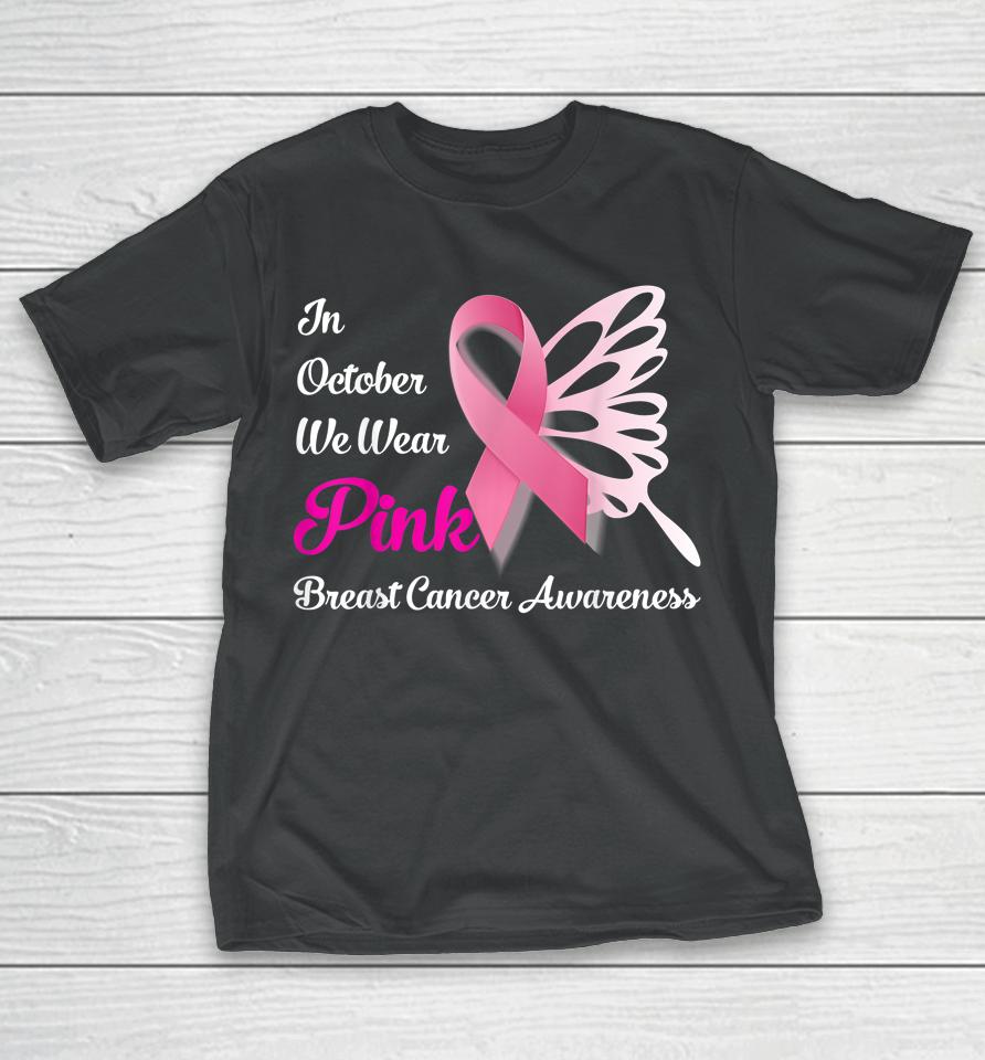 In October We Wear Pink Butterfly Breast Cancer Awareness T-Shirt