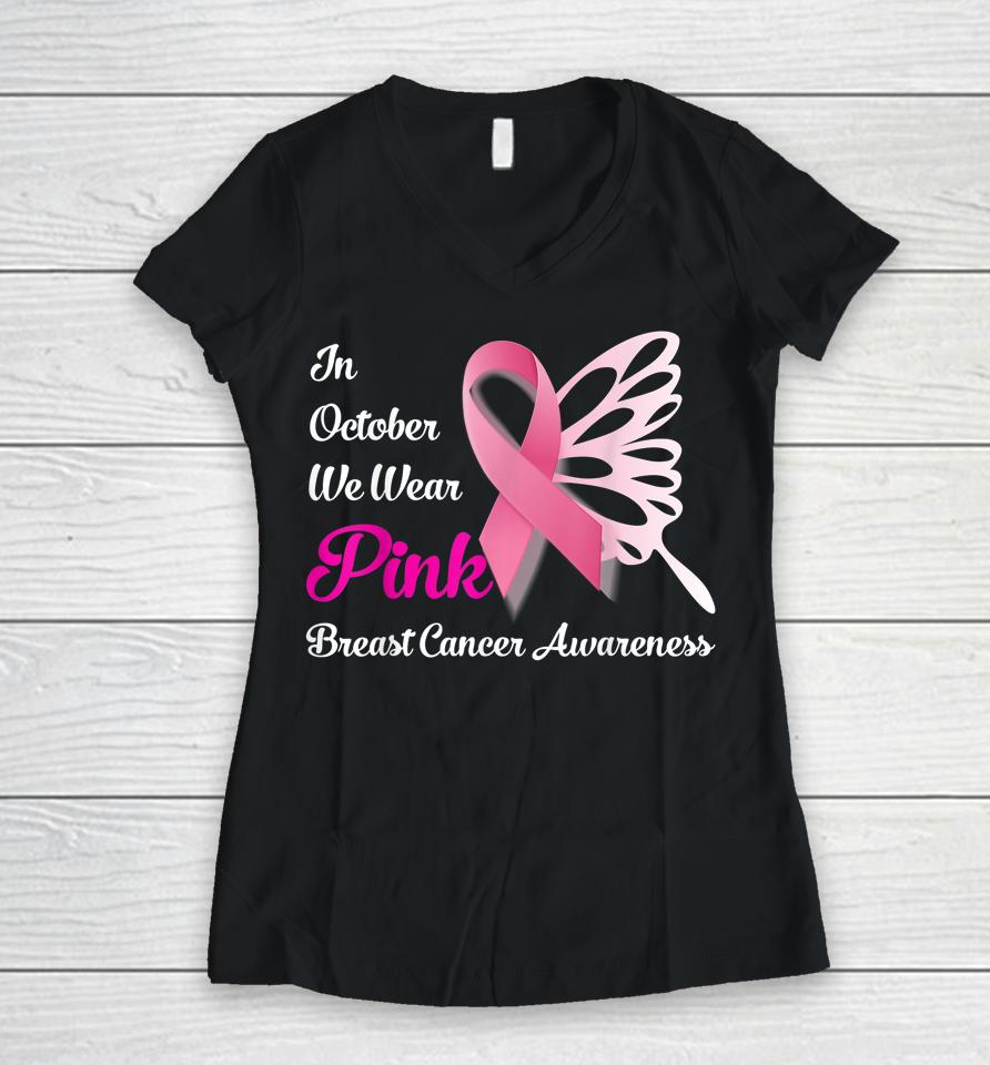 In October We Wear Pink Butterfly Breast Cancer Awareness Women V-Neck T-Shirt