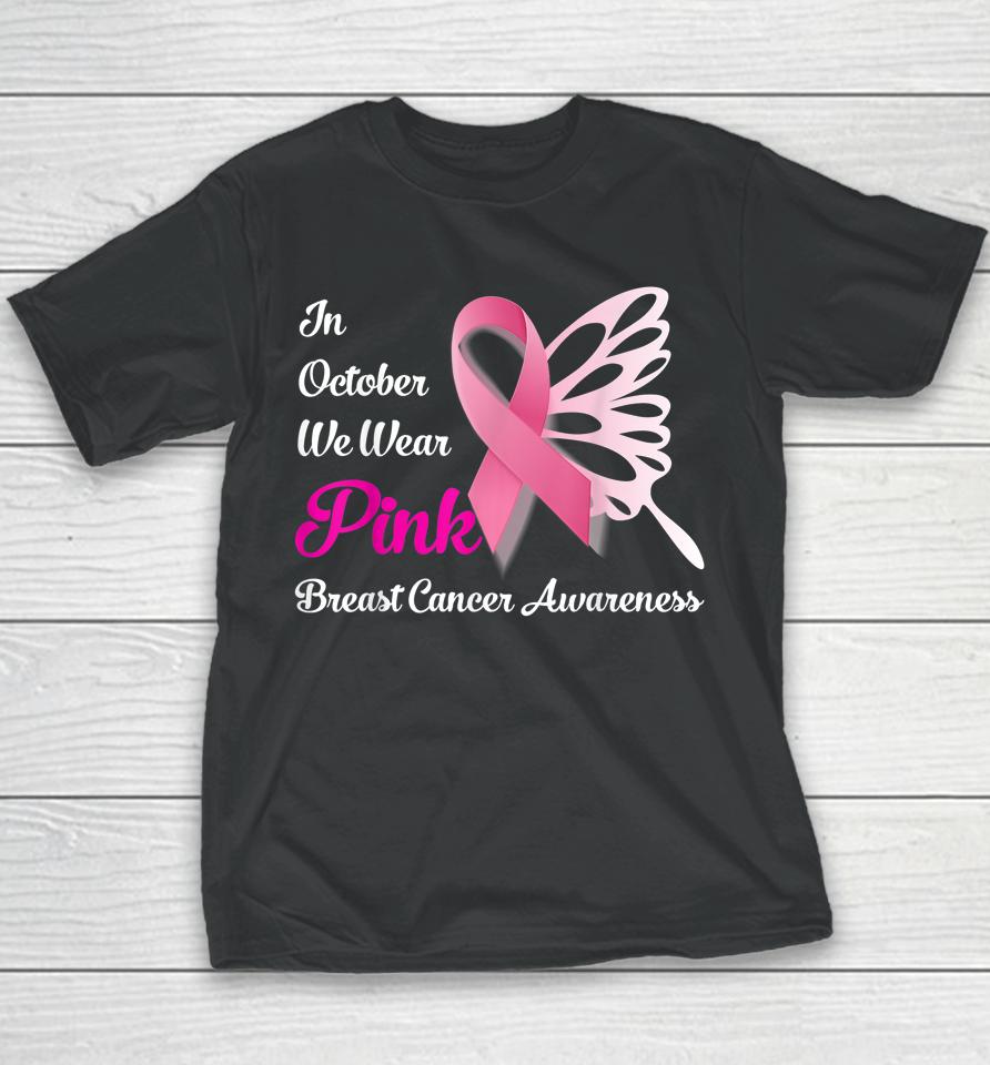 In October We Wear Pink Butterfly Breast Cancer Awareness Youth T-Shirt