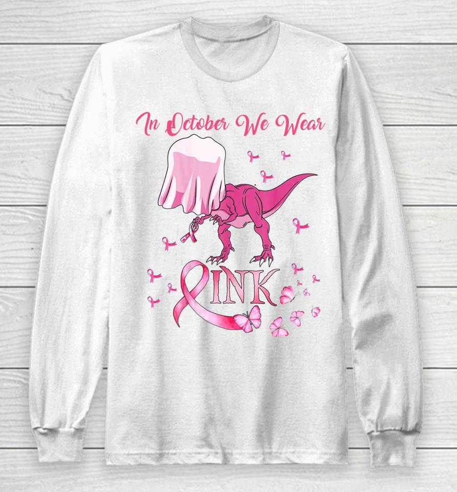 In October We Wear Pink Dinosaur Breast Cancer Halloween Long Sleeve T-Shirt